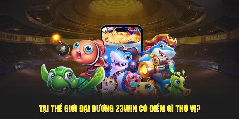 Top game hot tại bắn cá 23win
