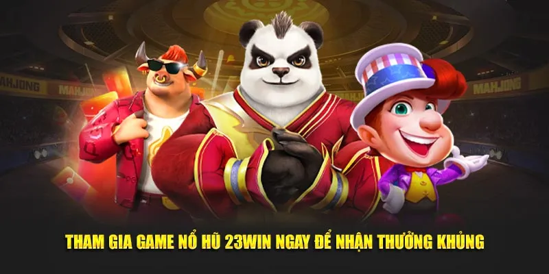 Nổ hũ 23win với sân chơi slot hấp dẫn